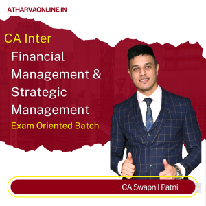 CA Inter Financial Management and Strategic Management Exam Oriented Batch by CA Swapnil Patni for May 2025 | Sept. 2025