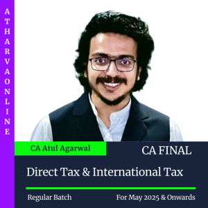 CA Final - Direct Tax & International Tax - By CA Atul Agarwal For May 2025 & Onwards