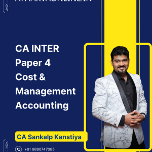 CA Inter Cost And Management Accounting (Exam Oriented Fastrack Batch) by CA Sankalp Kanstiya for Sept. 26 & Onwards