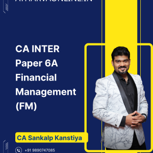 CA Inter FM (Financial Management) Exam Oriented Fastrack Batch by CA Sankalp Kanstiya for Sep 26 Exams