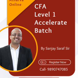 CFA Level 1 - Accelerate Batch Taught by Sanjay Saraf Sir, Budhaditya Debnath, Anurag Sharma.
