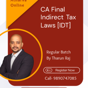 CA Final – Indirect Tax Laws (IDT) | Regular Batch – Nov 26 / May 27 / Nov 27 Exams by Tharun Raj