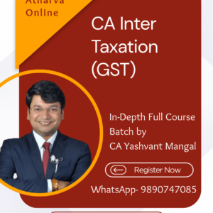 CA Inter Paper 3 – Taxation (Section B: GST) Full Course Regular Recorded Batch by CA Yashvant Mangal | May 2027 & Onwards